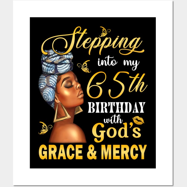 Stepping Into My 65th Birthday With God's Grace & Mercy Bday Wall Art by MaxACarter